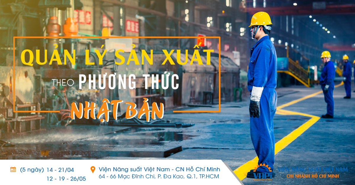 VNPI - Hồ Chí Minh QUẢN LÝ SẢN XUẤT THEO PHƯƠNG THỨC NHẬT BẢN