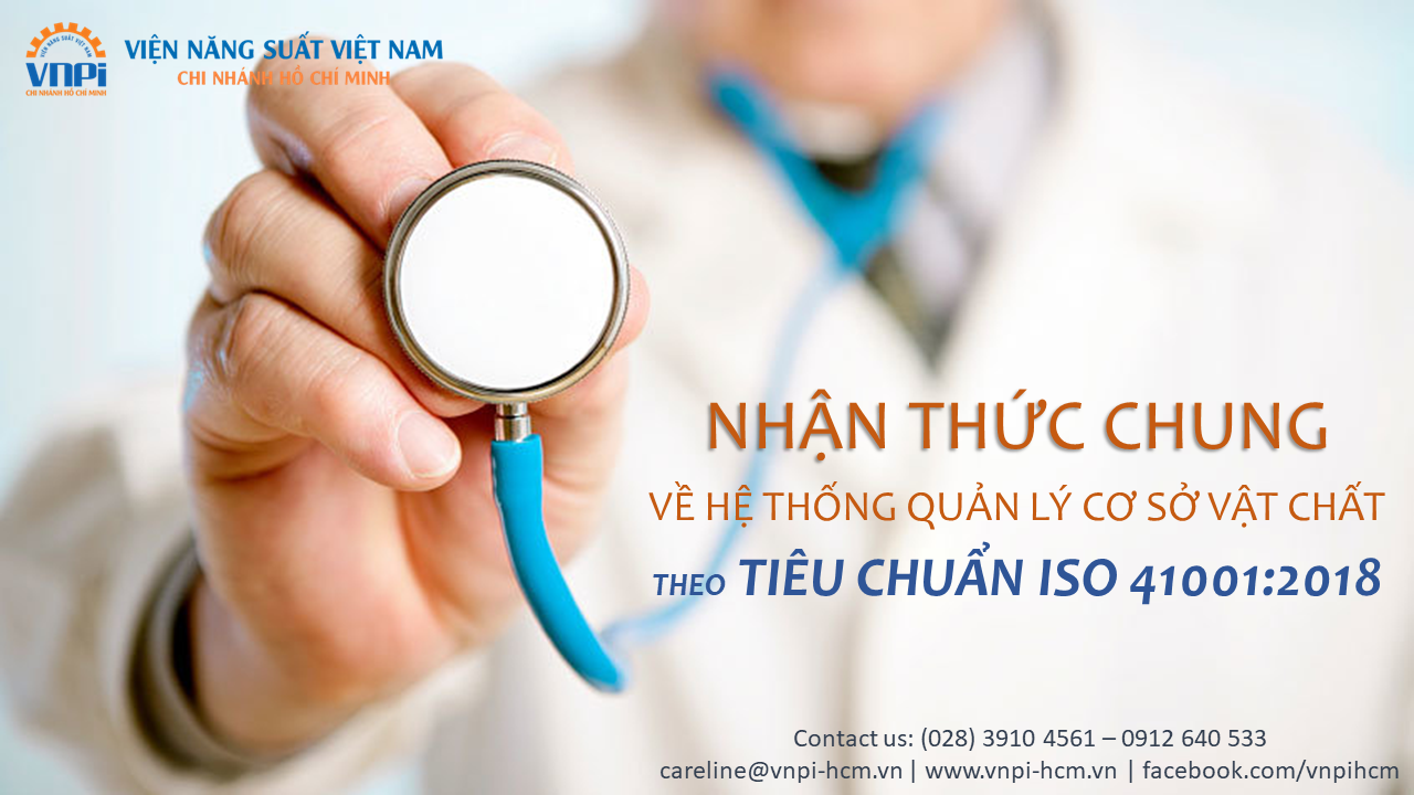 NHẬN THỨC CHUNG VỀ HỆ THỐNG QUẢN LÝ CƠ SỞ VẬT CHẤT TIÊU CHUẨN ISO 41001:2018 DÀNH CHO BỆNH VIỆN