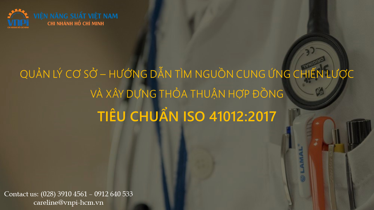 QUẢN LÝ CƠ SỞ - HƯỚNG DẪN TÌM NGUỒN CUNG ỨNG CHIẾN LƯỢC VÀ XÂY DỰNG THỎA THUẬN HỢP ĐỒNG TIÊU CHUẨN ISO 41012:2017 DÀNH CHO BỆNH VIỆN